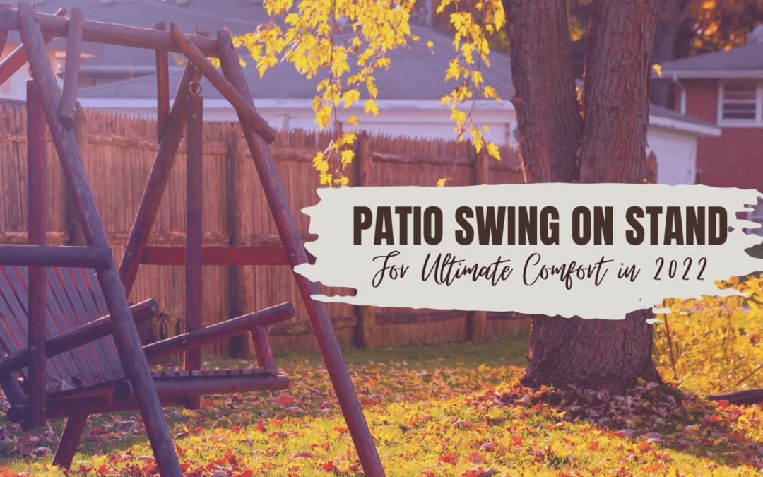 Patio Swing on Stand for Ultimate Comfort