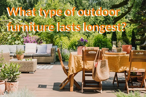 what type of outdoor furniture lasts longest
