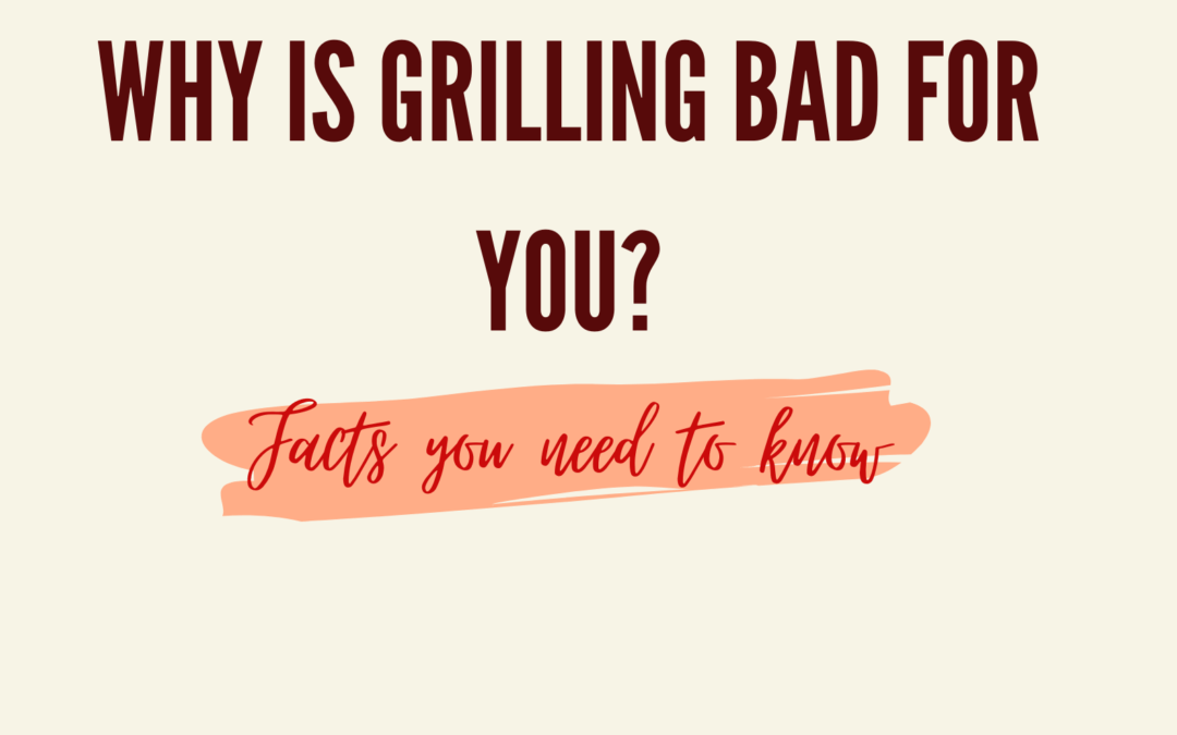 In this article, we will explain to you the reasons why grilling is bad for you and the facts you need to know