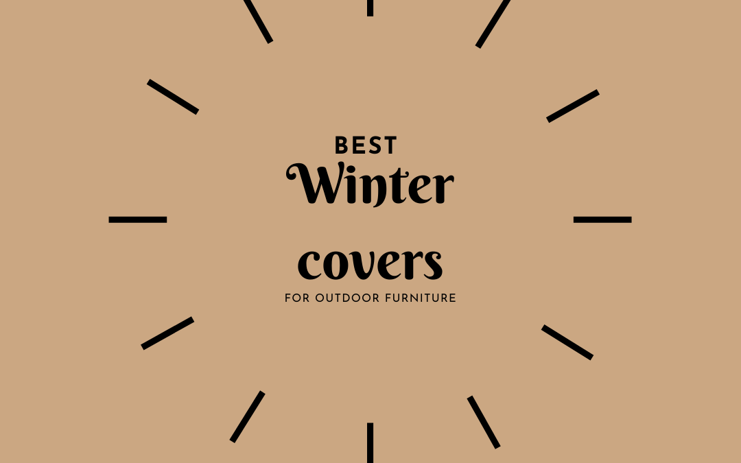 I will help you find the best winter covers for outside furniture!