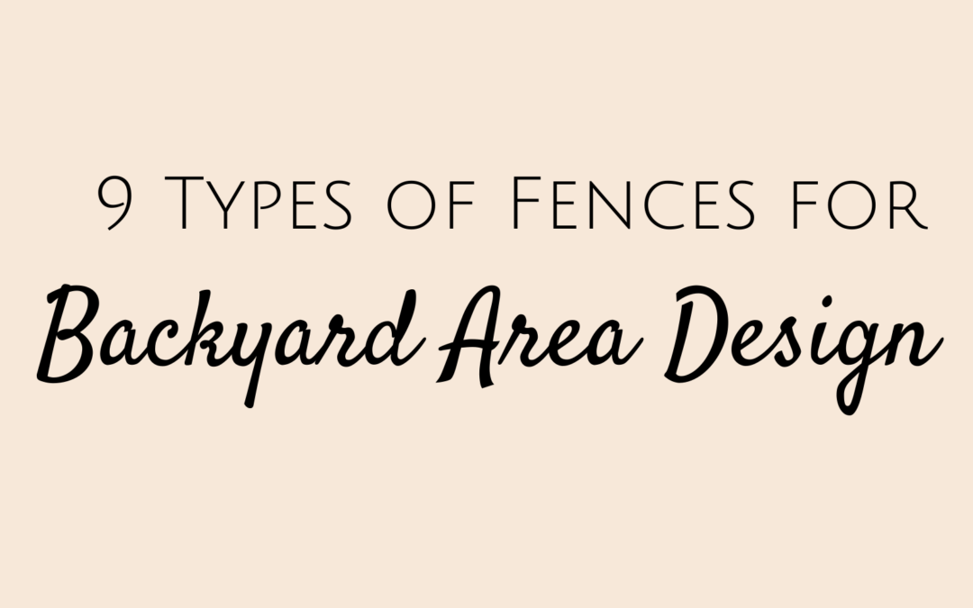 In this article, we will be showing you the 9 types of fences for backyard area design