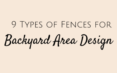 Types of Fences for Backyard Area Design