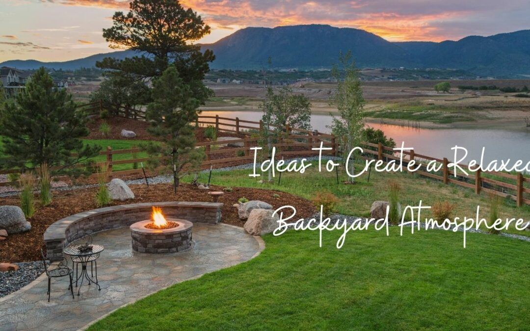 Ideas to Create a Relaxed Backyard Atmosphere