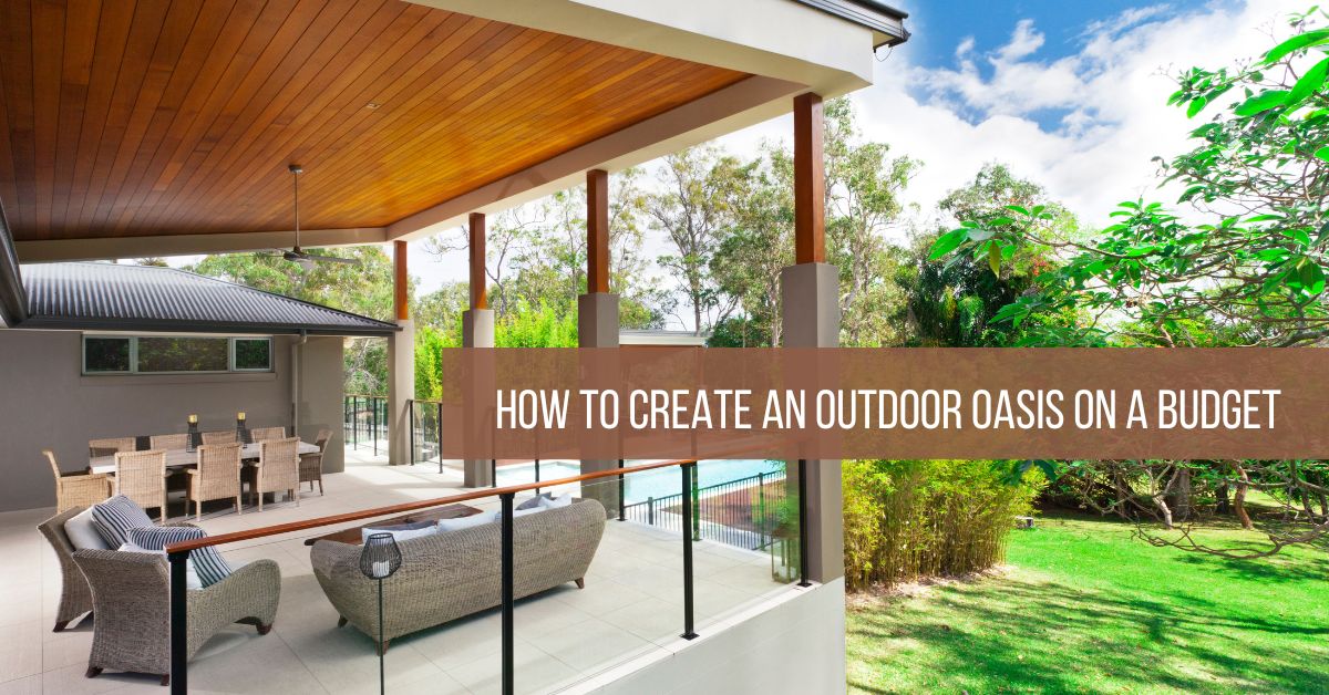 How to Create an Outdoor Oasis on a Budget BackyardPatioLife