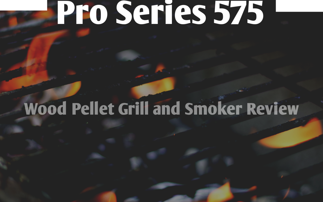 Traeger Grills Pro Series 575 Wood Pellet Grill and Smoker Review