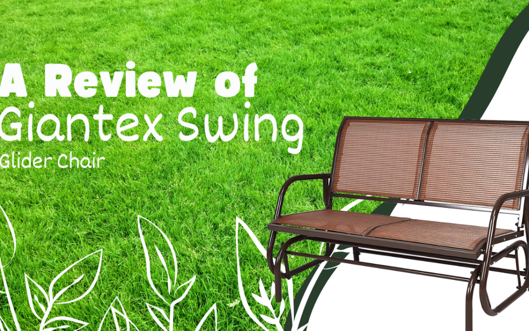 A Review of Giantex Swing Glider Chair