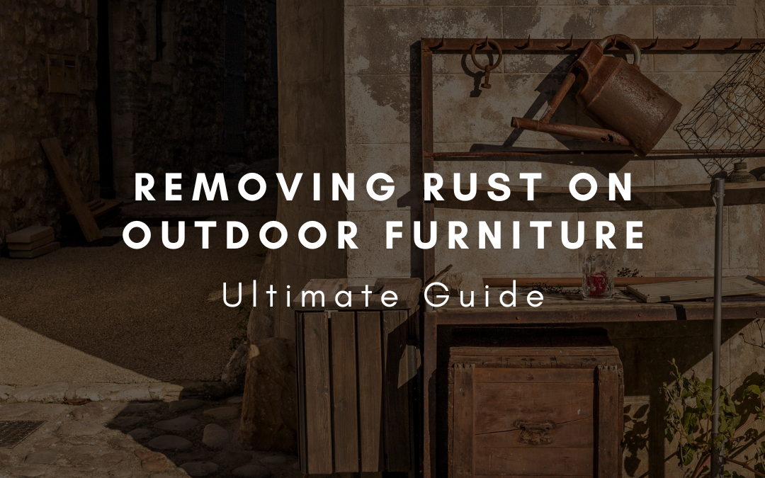 Removing Rust on Outdoor Furniture, Ultimate Guide