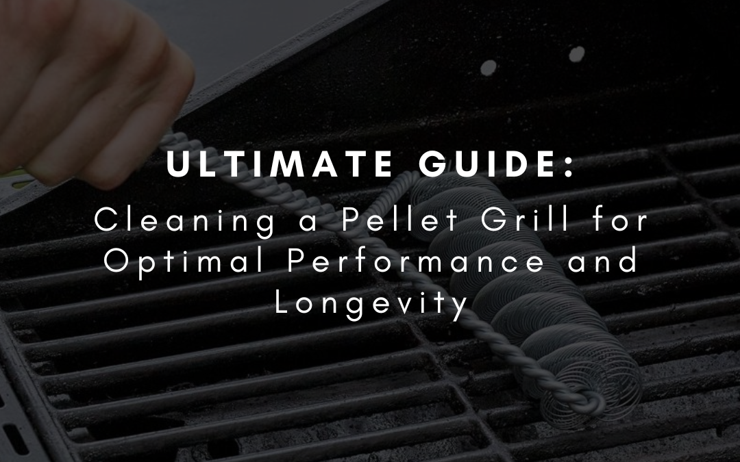 Ultimate Guide: Cleaning a Pellet Grill for Optimal Performance and Longevity