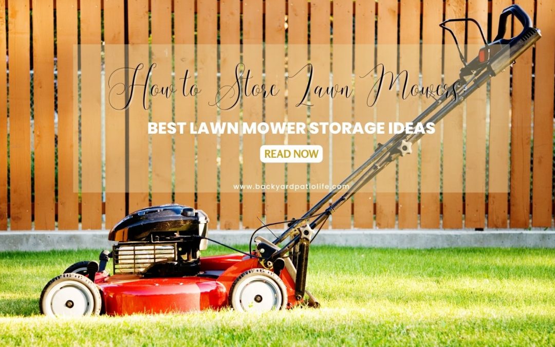 How to Store Lawn Mowers: Best Lawn Mower Storage Ideas