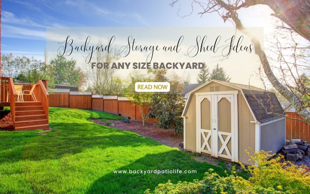 Backyard Storage and Shed Ideas for Any Size Backyard