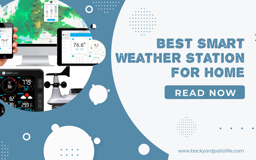 Best Smart Weather Station for Home: Top Features and Accuracy
